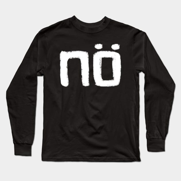 Nö, Deutsch, German word, No, Nope, Nein Long Sleeve T-Shirt by badlydrawnbabe